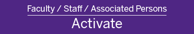 Faculty Staff Associated Persons Activate