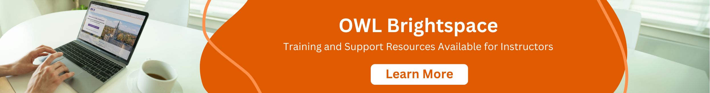 OWL Brightspace has landed! Summer academic courses are running in OWL Brightspace. Click to be directed to the new OWL launch page.