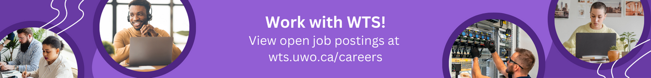 Work with WTS! View open listings at wts.uwo.ca/careers